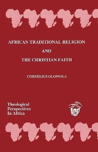bokomslag African Traditional Religion and the Christian Faith