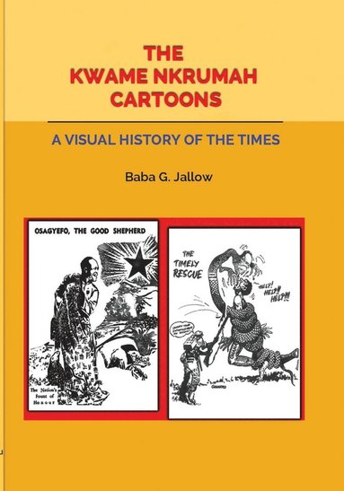 bokomslag The Kwame Nkrumah Cartoons. A Visual History of the Times