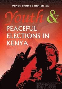 bokomslag Youth and Peaceful Elections in Kenya