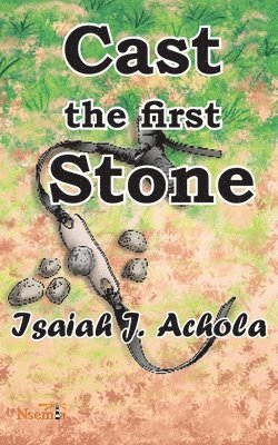 Isaiah Achola - Cast the First Stone, Häftad