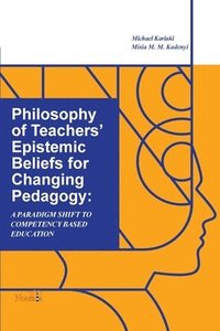 bokomslag Philosophy of Teachers' Epistemic Beliefs for Changing Pedagogy