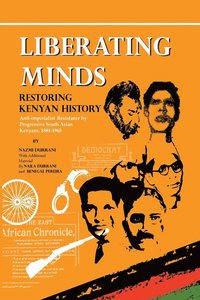 bokomslag Liberating Minds, Restoring Kenyan History