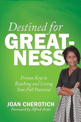 bokomslag Destined for Greatness: Proven Keys to Reaching and Living Your Full Potential