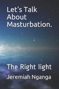 bokomslag Let's Talk About Masturbation.: The Right light