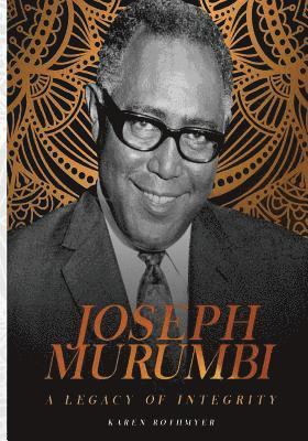 Joseph Murumbi. A Legacy of Integrity 1