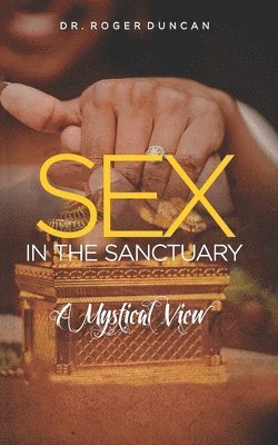 Sex in the Sanctuary: A Mystical and Philosophical View 1