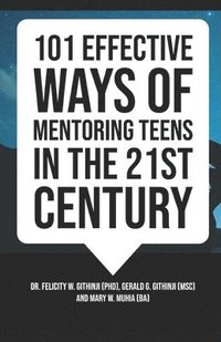 bokomslag 101 Effective Ways of Mentoring Teens in the 21st Century