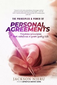 bokomslag The Principles & Power of Personal Agreements: Timeless Principles That Redefines a Great Godly Life