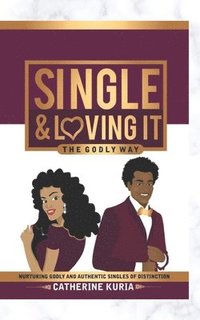 bokomslag Single & Loving It: Single The Godly Way