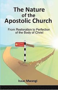 bokomslag The Nature of the Apostolic Church: From Restoration to Perfection of the Body of Christ
