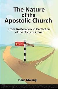 The Nature of the Apostolic Church: From Restoration to Perfection of the Body of Christ 1