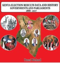 bokomslag Kenya Election Results Data and History 1888 - 2017