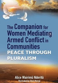 bokomslag The Companion for Women Mediating Armed Conflict in Communities