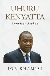 bokomslag Uhuru Kenyatta: Promises Broken