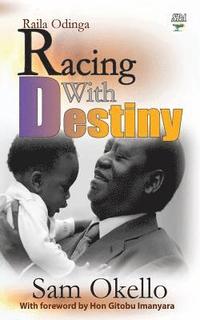 bokomslag Racing With Destiny - Raila Odinga