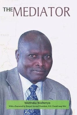 bokomslag Mediator. Gen. Lazaro Sumbeiywo and the Southern Sudan Peace Process