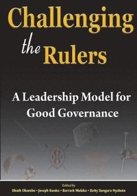 bokomslag Challenging the Rulers. A Leadership Model for Good Governance