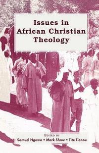 bokomslag Issues in African Christian Theology