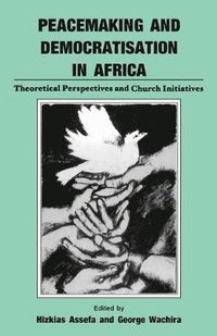 bokomslag Peacemaking and Democratisation in Africa. Theoretical Perspectives and Church Initiatives