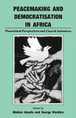 Peacemaking and Democratisation in Africa. Theoretical Perspectives and Church Initiatives 1