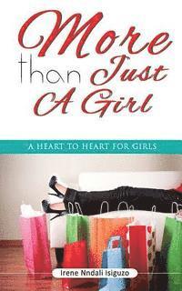 Irene Nndali Isiguzo - More than Just a Girl: A Heart to Heart for Girls, Häftad