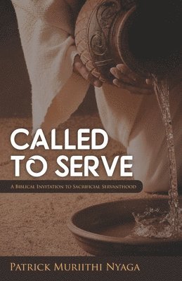 bokomslag Called to Serve: A Biblical Invitation to Sacrificial servanthood