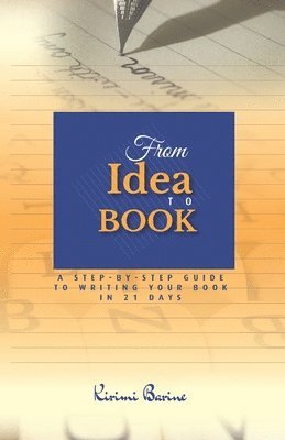 bokomslag From IDEA to BOOK: A Step-by-Step Guide to Writing Your Book in 21 Days