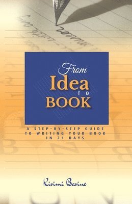 From IDEA to BOOK: A Step-by-Step Guide to Writing Your Book in 21 Days 1