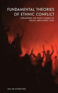bokomslag Fundamental Theories of Ethnic Conflict