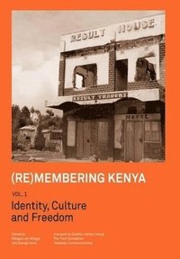 bokomslag (Re)membering Kenya Vol 1. Identity, Culture and Freedom