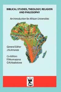 bokomslag Biblical Studies, Theology, Religion and Philosophy. An Introduction for African Universities