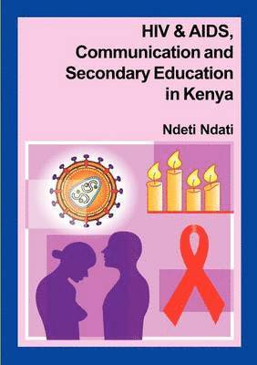 bokomslag HIV and AIDS, Communication, and Secondary Education in Kenya