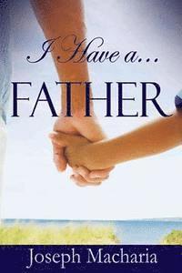 I Have A Father: I Have A Father 1