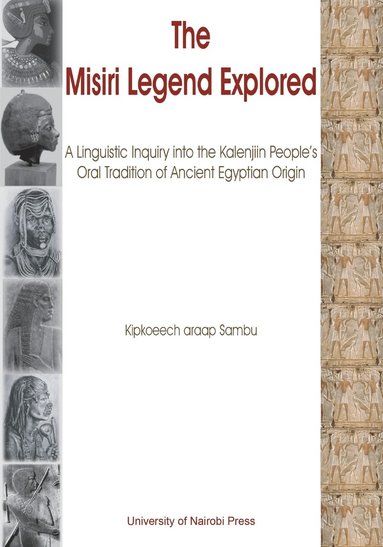 bokomslag Misiri Legend Explored. A Linguistic Inquiry into the Kalenjiin People's Oral Tradition of Ancient Egyptian Origin
