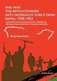 bokomslag Mau Mau the Revolutionary, Anti-Imperialist Force from Kenya