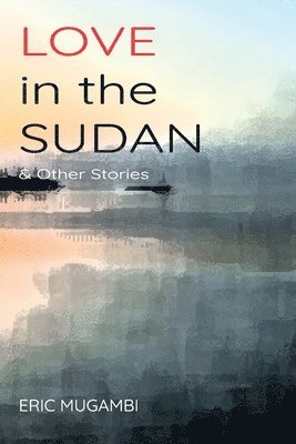 bokomslag Love in the Sudan & other stories