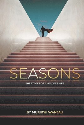 Seasons: Stages Of A Leader's Life 1