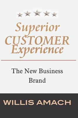 bokomslag Superior Customer Experience: The New Business Brand