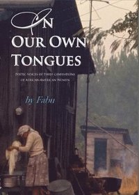 bokomslag In Our Own Tongues. Poetic voices of three generations of African-American Women