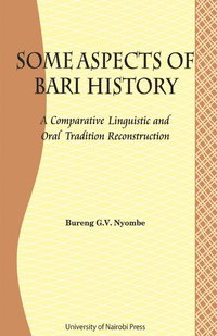bokomslag Some Aspects of Bari Culture. A Comparative Linguistic and Oral Tradition Reconstruction
