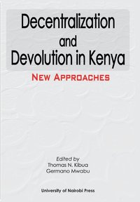 bokomslag Decentralization and Devolution in Kenya