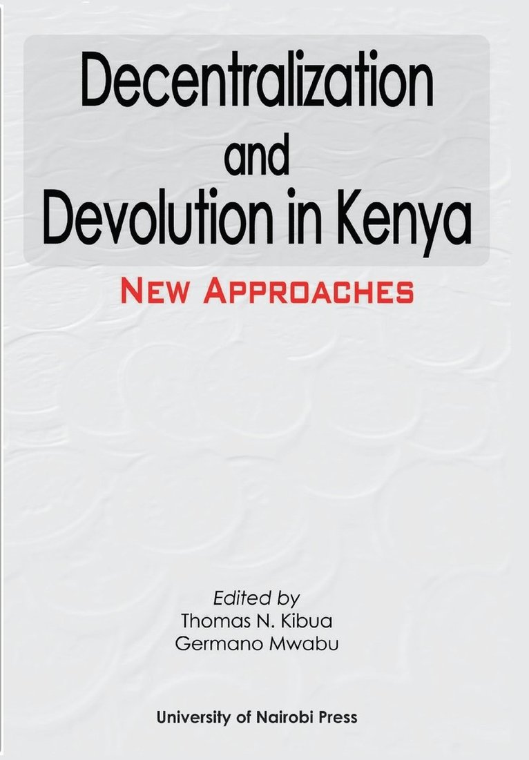 Thomas N. Kibua, Germano Mwabu - Decentralization and Devolution in Kenya, Häftad