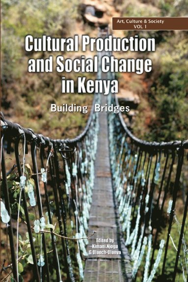 bokomslag Cultural Production and Change in Kenya. Building Bridges