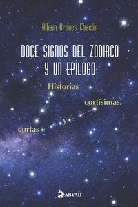 bokomslag Doce signos del zodiaco y un epílogo: Historias cortas y cortísimas