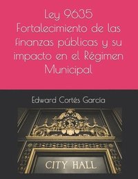 bokomslag Ley 9635 Fortalecimiento de las finanzas publicas y su impacto en el Regimen m Municipal