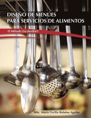 Msc María Cecilia Bolaños Aguilar, MSc. María Cecilia Bolaños Aguilar - Diseño de Menúes para Servicios de Alimentos "El Metodo Escalerilla", Häftad