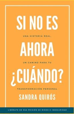 bokomslag Si no es ahora, ¿Cuándo?: Un Camino para tu Transformación Personal