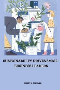 bokomslag Sustainability Drives Small Business Leaders