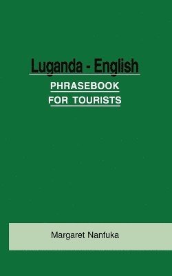 Margaret Nanfuka - Luganda-English Phrase Book for Tourists, Häftad