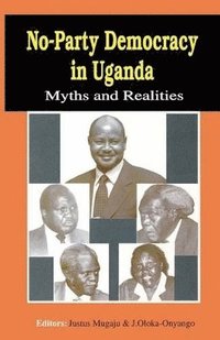 bokomslag No-Party Democracy in Uganda. Myths and Realities